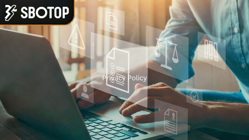 Khám phá chính sách bảo mật SBOTOP là gì?